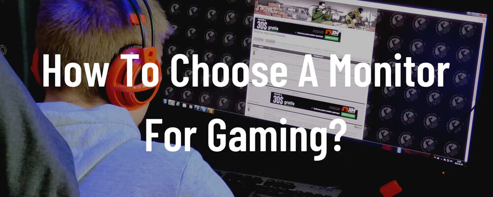 How to Choose a Monitor for Gaming