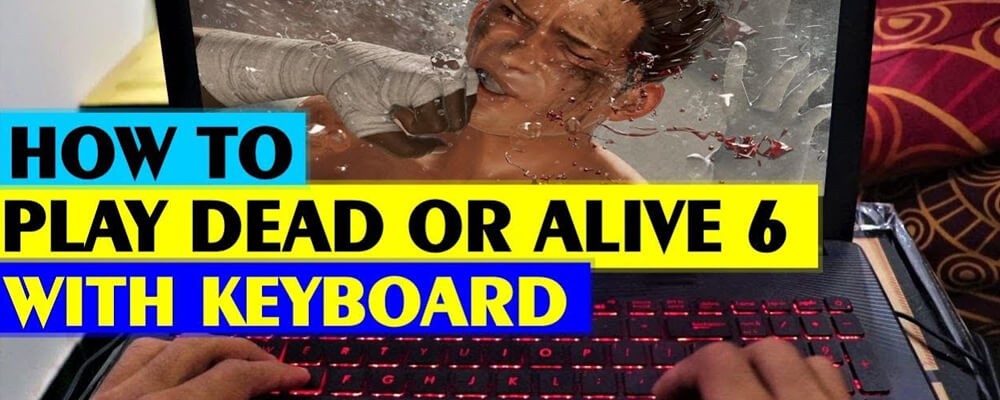 How to Play Dead or Alive 6 on Keyboard
