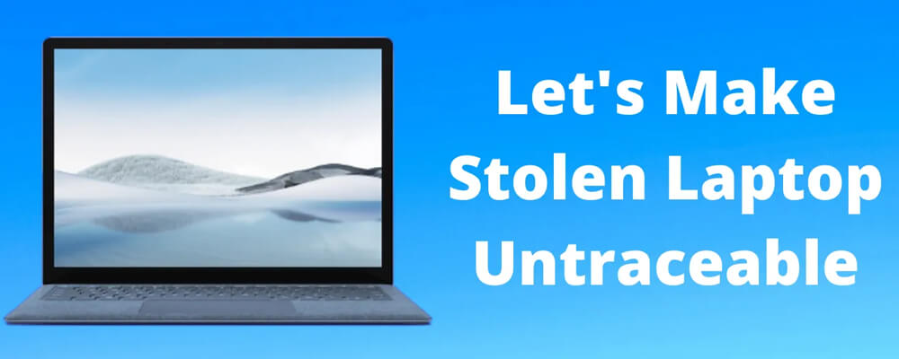How-to-Make-a-Stolen-Laptop-Untraceable