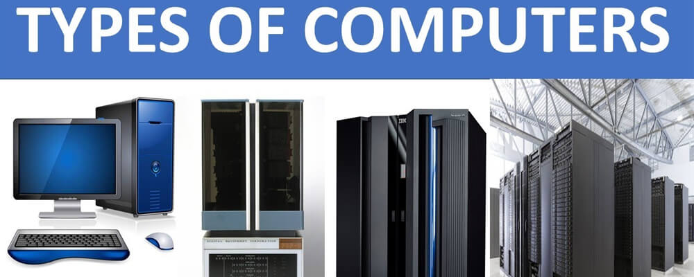 Different Types of Computer System You Need to Know