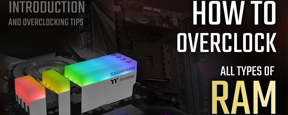 How to Overclock Ram Easily and Quickly